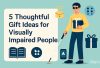 Illustration of a visually impaired man holding a smart cane and a gift box, surrounded by icons of an audiobook, Braille symbols, a smart speaker, and a smartphone. Large text on the left reads: ‘5 Thoughtful Gift Ideas for Visually Impaired People.